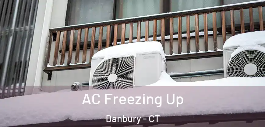  AC Freezing Up Danbury - CT