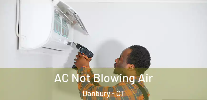 AC Not Blowing Air Danbury - CT