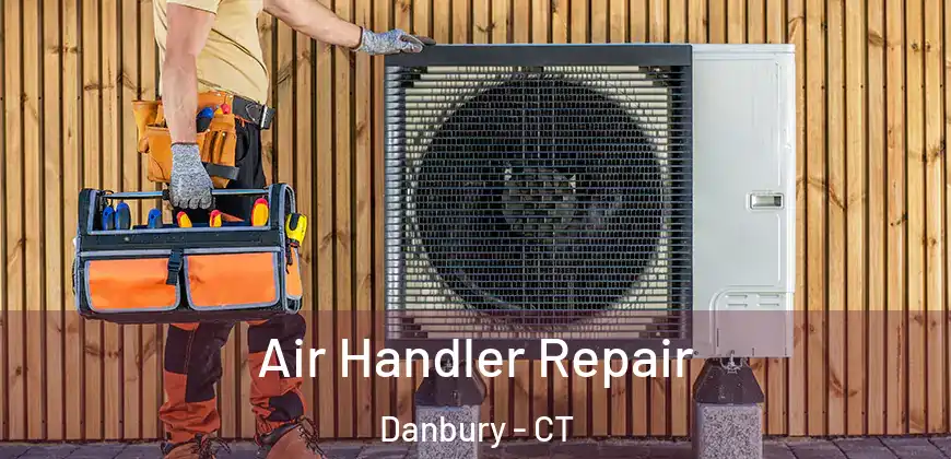 Air Handler Repair Danbury - CT