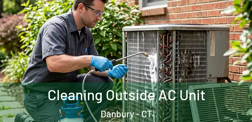 Cleaning Outside AC Unit Danbury - CT