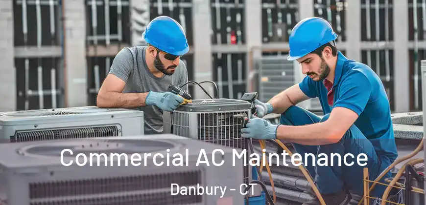 Commercial AC Maintenance Danbury - CT