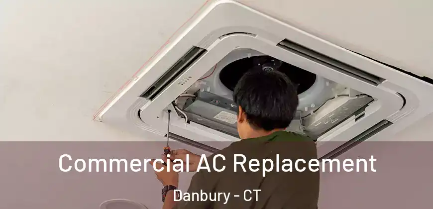 Commercial AC Replacement Danbury - CT