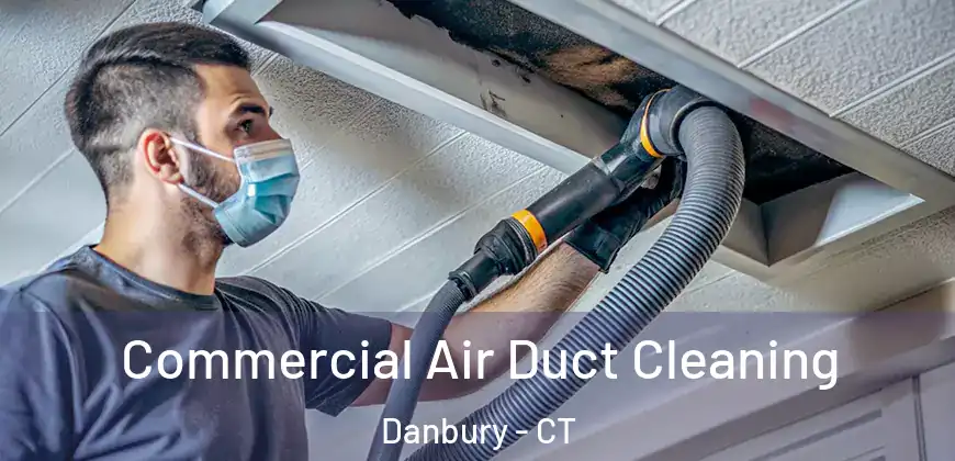 Commercial Air Duct Cleaning Danbury - CT