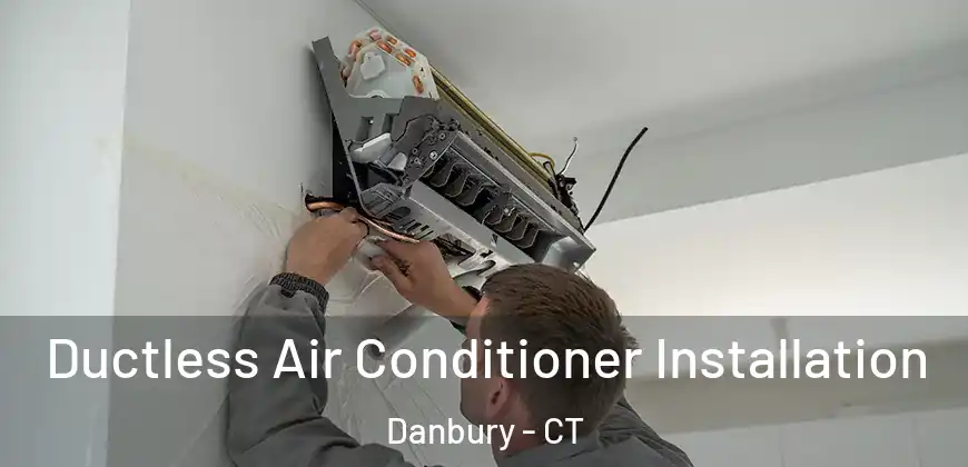 Ductless Air Conditioner Installation Danbury - CT