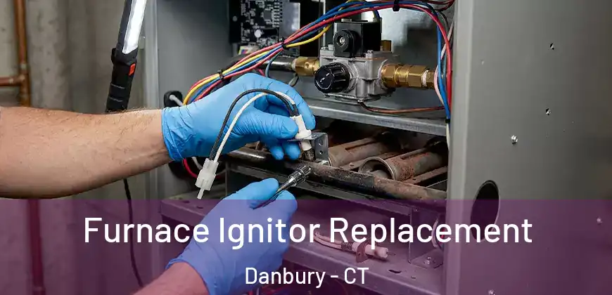 Furnace Ignitor Replacement Danbury - CT