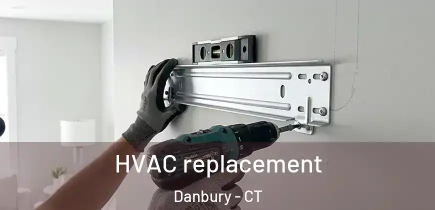 HVAC replacement Danbury - CT
